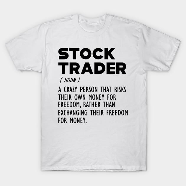 Stock Trader Definition T-Shirt by KC Happy Shop